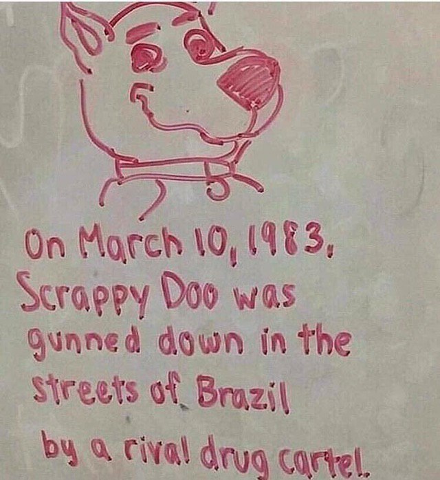 5 On Morch \0, (483, Scrappy Doo was Gunned down in The drug