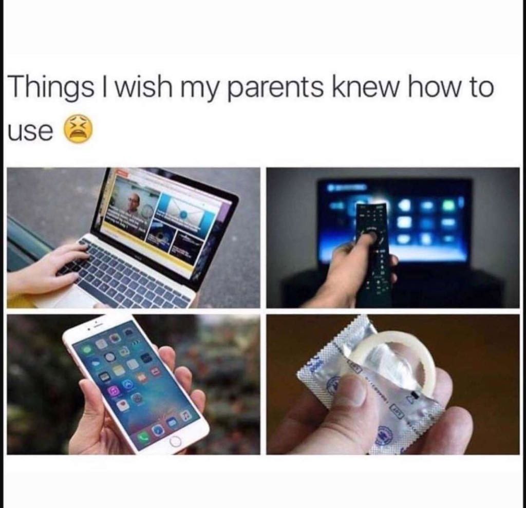 Things wish my parents knew how to use 35