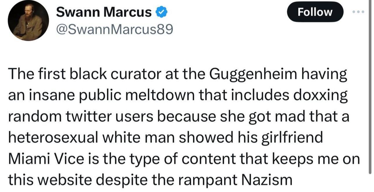 Swann Marcus @SwannMarcus89 The first black curator at the Guggenheim having an insane public meltdown that includes doxxing random twitter users because she got mad that a heterosexual white man show