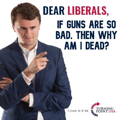 DEAR LIBERALS, IF GUNS ARE SO BAD. THEN WHY 4 CHARLIE KIRK USA