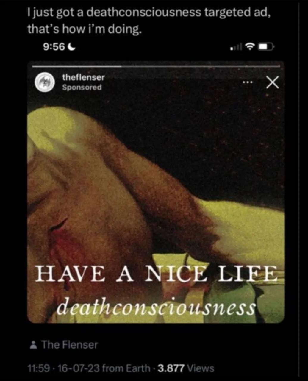 just got а deathconsciousness targeted that’s how doing. 9:56 theflenser Sponsored AVE A The Flenser 11:59 16-07-23 from Earth 3.877 Views
