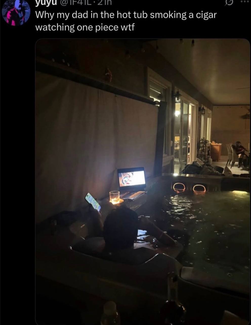 yuyu Why my dad in the hot tub smoking a cigar watching one piece wtf И