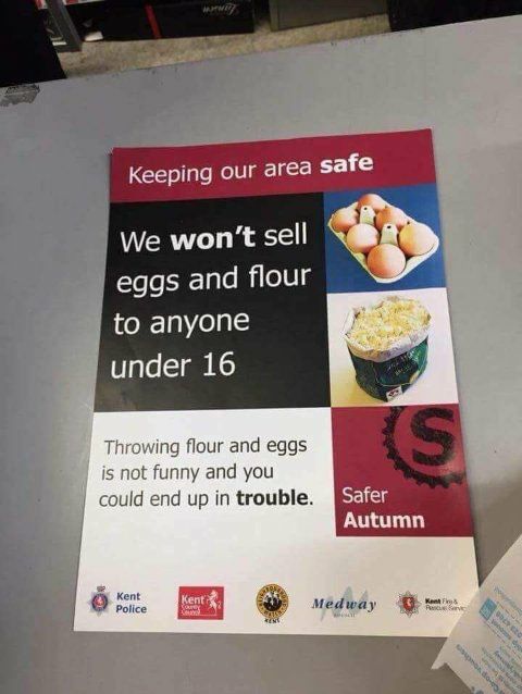 Keeping our area safe We eggs and flour to anyone ипаег 16 Throwing flour and eggs is not funny and you could end up Autumn