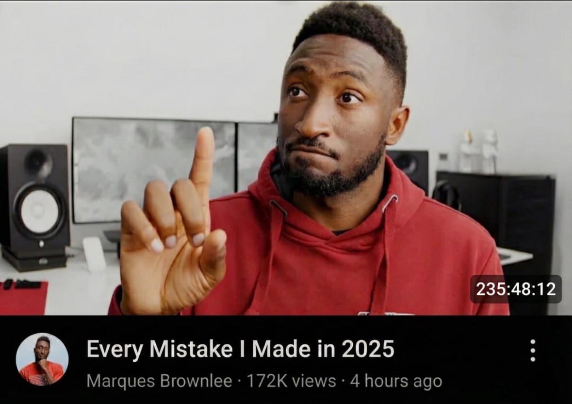 я 235:48:12 a> Every Mistake Made in 2025 Marques Brownlee views 4 hours ago