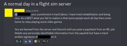 А normal day in a flight sim server your punishment is hard labour, have tried rehabilitation and being nice. а NEET what you fail to realize is that some people work all day then come home to relax p