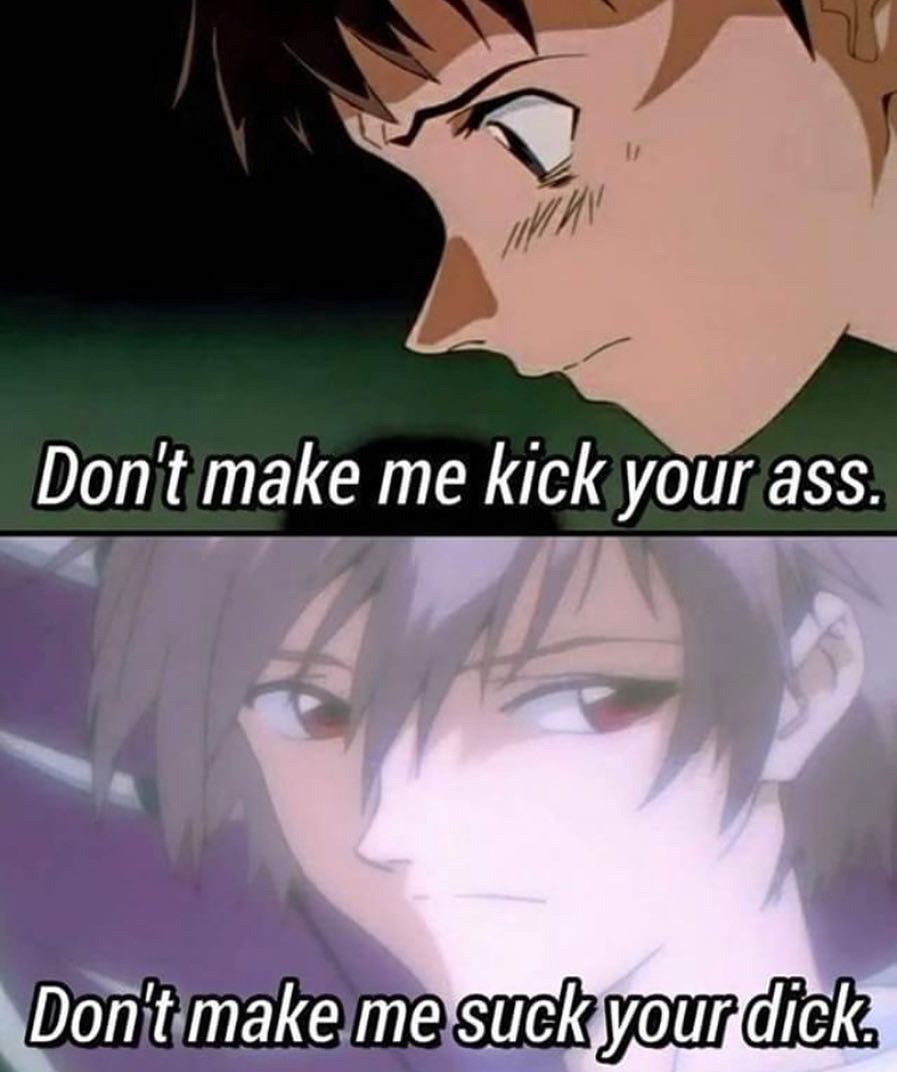 Dont make kick your ass. Dont make me К