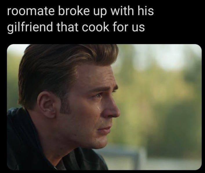 roomate broke up with his gilfriend that cook for