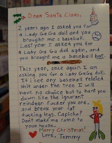 Dear Santa Claus, a 2 years ago I asked you for a Lady doll and you brought a baseball. Last year as you for 4 Lady again, and you brought me a baseball bat. В This year, once again asking you for а L