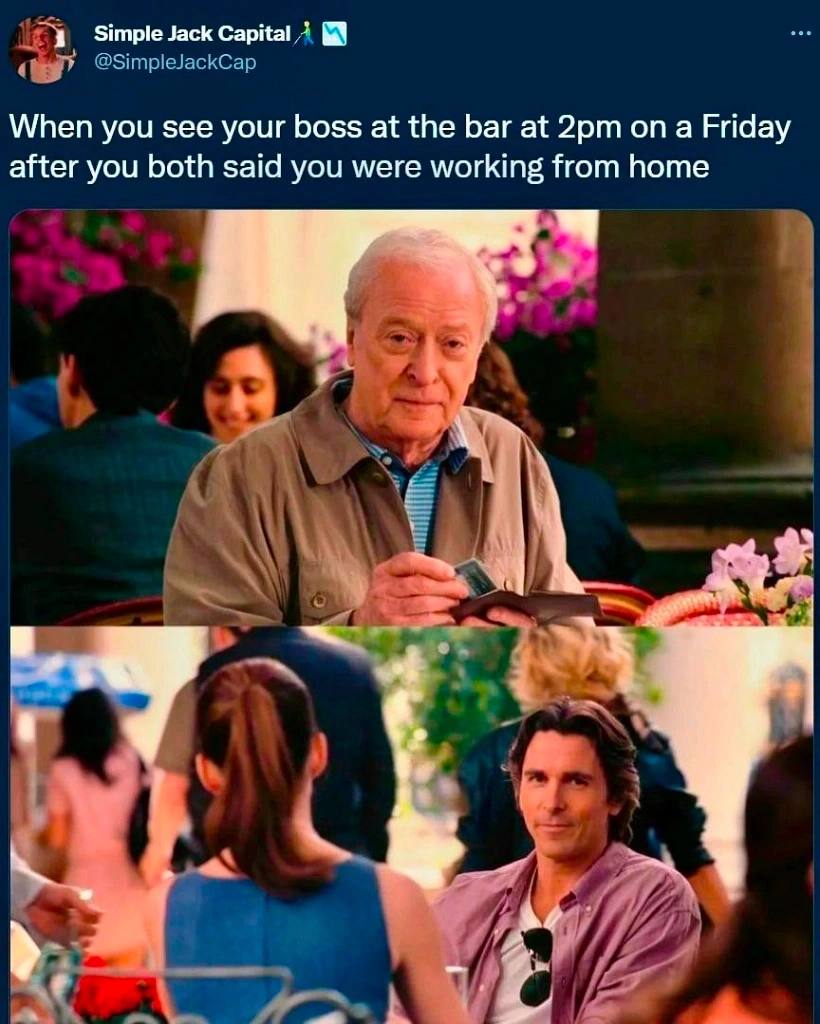 Simple Jack Capital @SimpleJackCap When you see your boss at the bar at on a Friday after you both said you were working from home 4 А A we у