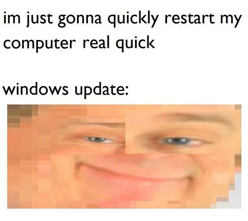 just gonna quickly restart my computer real quick windows update: