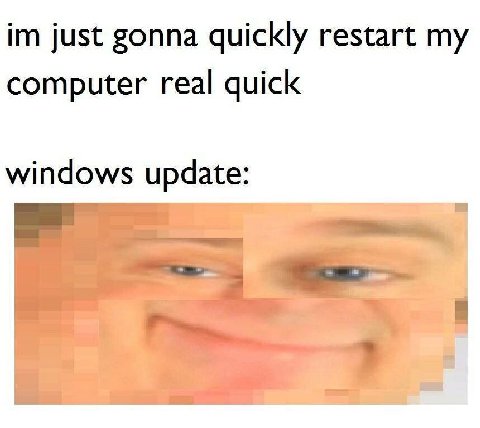 just gonna quickly restart my computer real quick windows update: