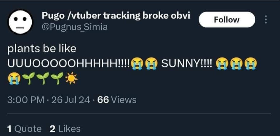 Рибо /vtuber tracking broke obvi @Pugnus Simia plants be like SUNNY!!! 3:00 26 Jul 24 66 Views