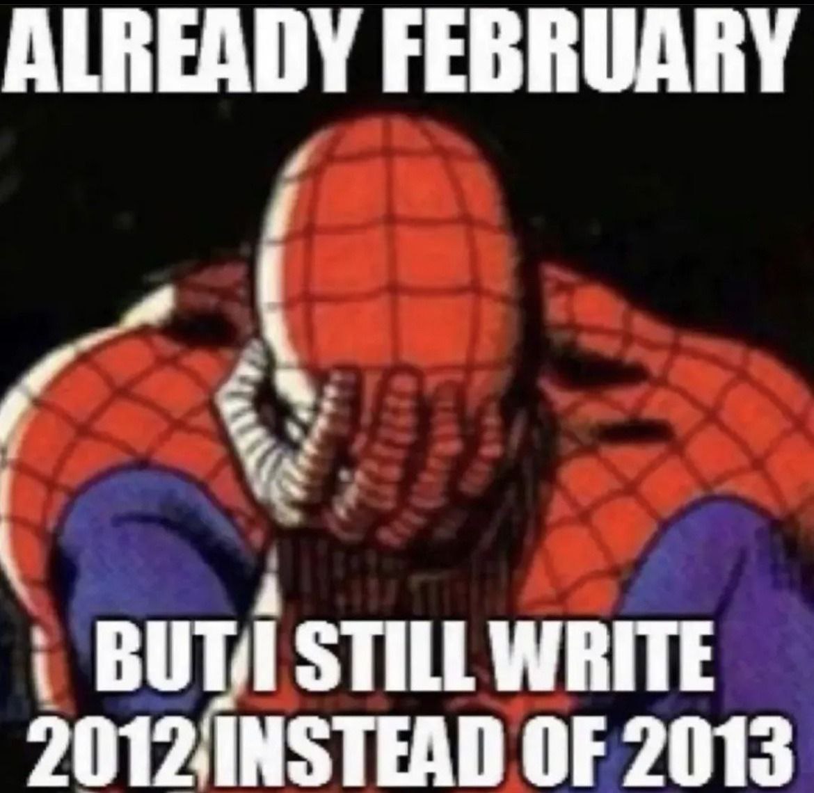 ALREADY FEBRUARY i STILL WRITE OF 2013