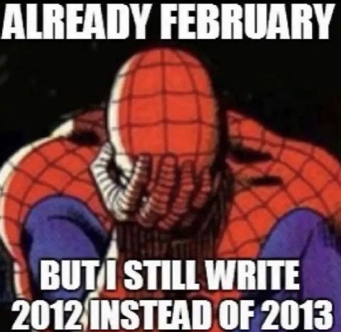 ALREADY FEBRUARY i STILL WRITE OF 2013
