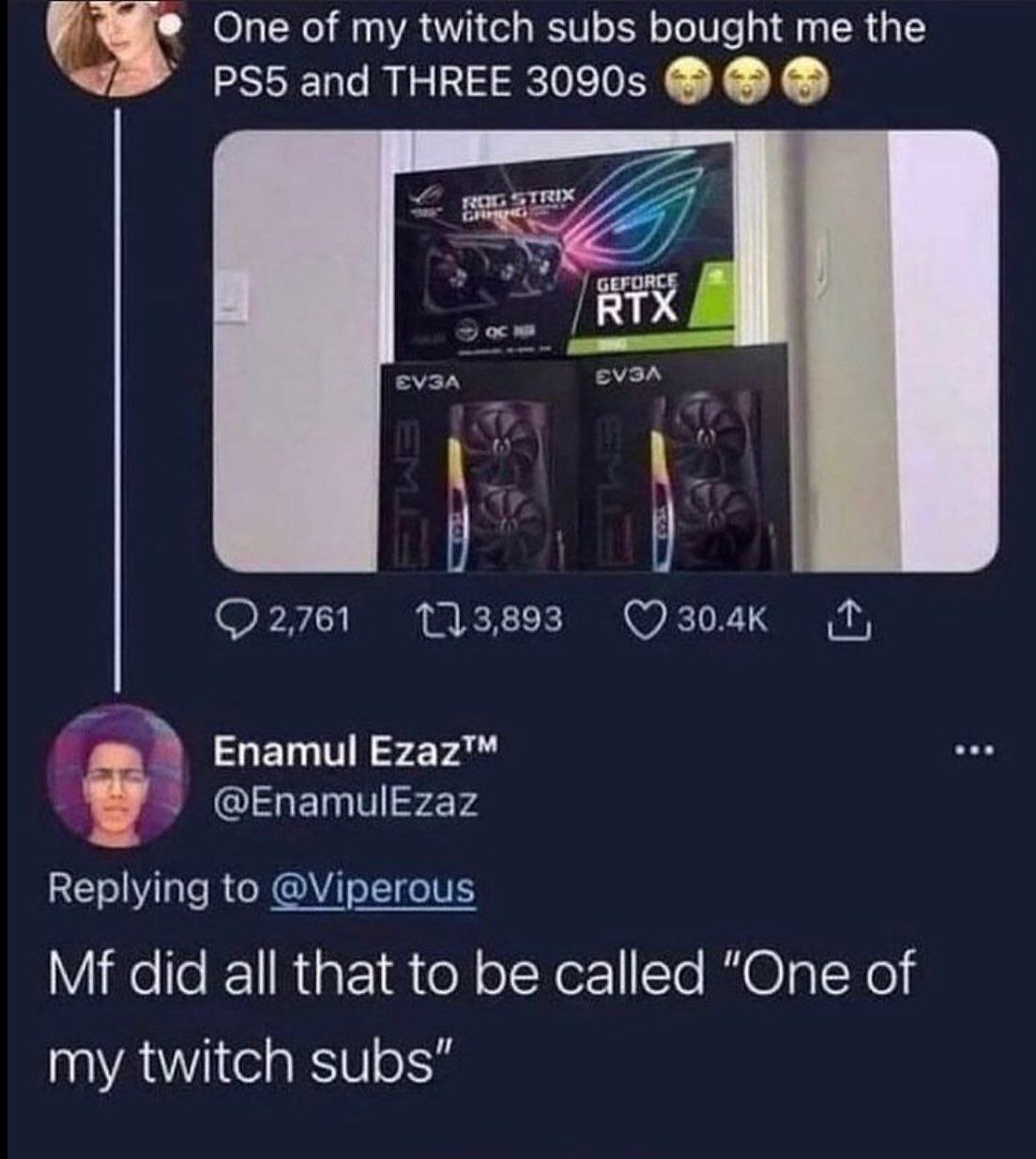 One of my twitch subs bought me the and THREE ROG /ВТХ ЕУЗА 2,761 (7 Enamul Ezaz™ @EnamulEzaz Replying to @Viperous did all that to be called “One of my twitch subs”