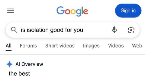 Google is isolation good for you Forums Short videos Images Videos Web 4 Overview the best