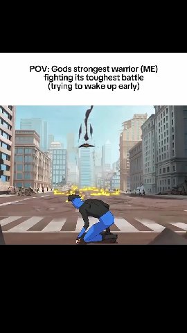POV: Gods strongest warrior (МЕ) fighting its toughest battle (trying to wake up early)