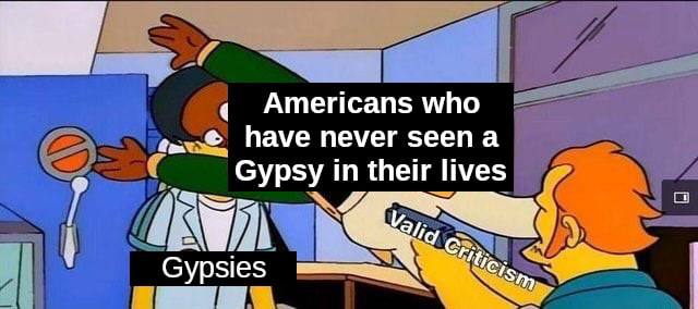 Americans who have never seena Gypsy in their lives Gypsies