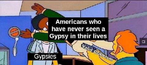 Americans who have never seena Gypsy in their lives Gypsies