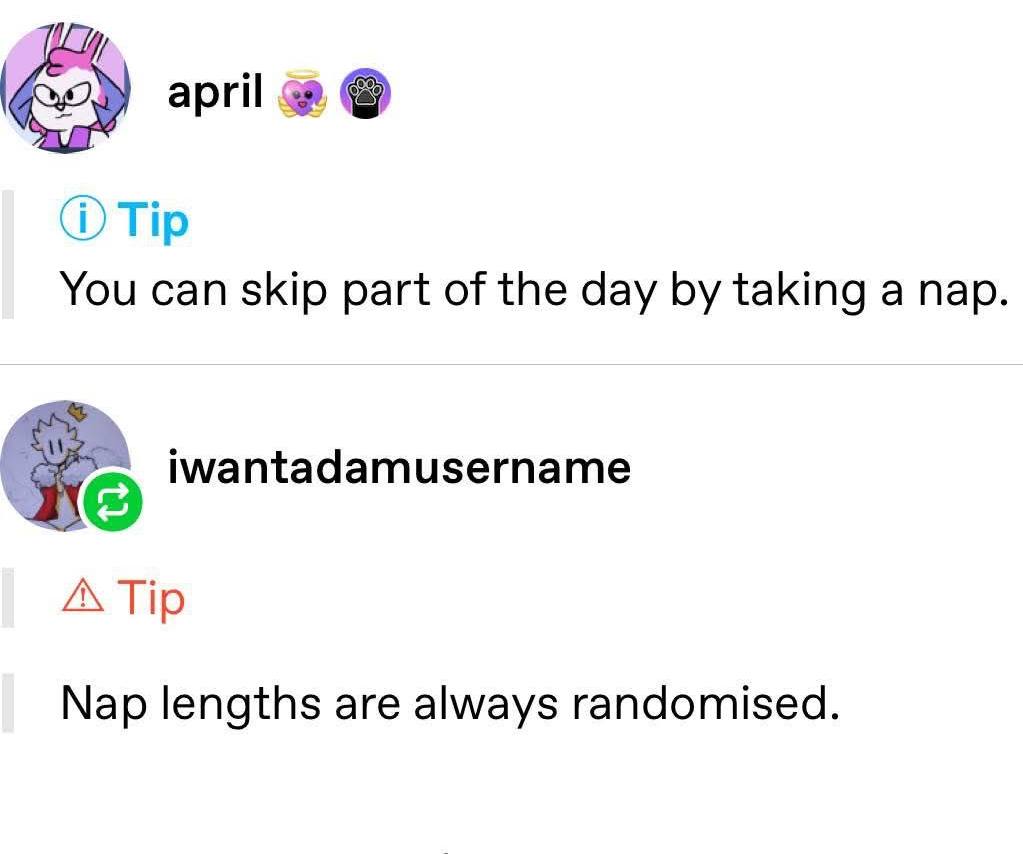 арг! Tip You can skip part of the day taking a nap iwantadamusername А Tip Nap lengths are always randomised.