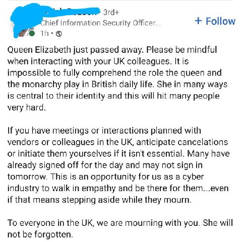 Зга+ Information Security Officer... Follow Queen Elizabeth just passed away. Please be mindful when interacting with your colleagues. It is impossible to fully comprehend the role the queen and the m