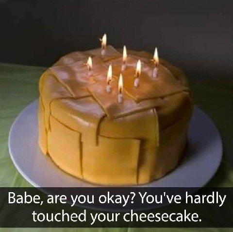 Babe, are you okay? You've hardly touched your cheesecake.