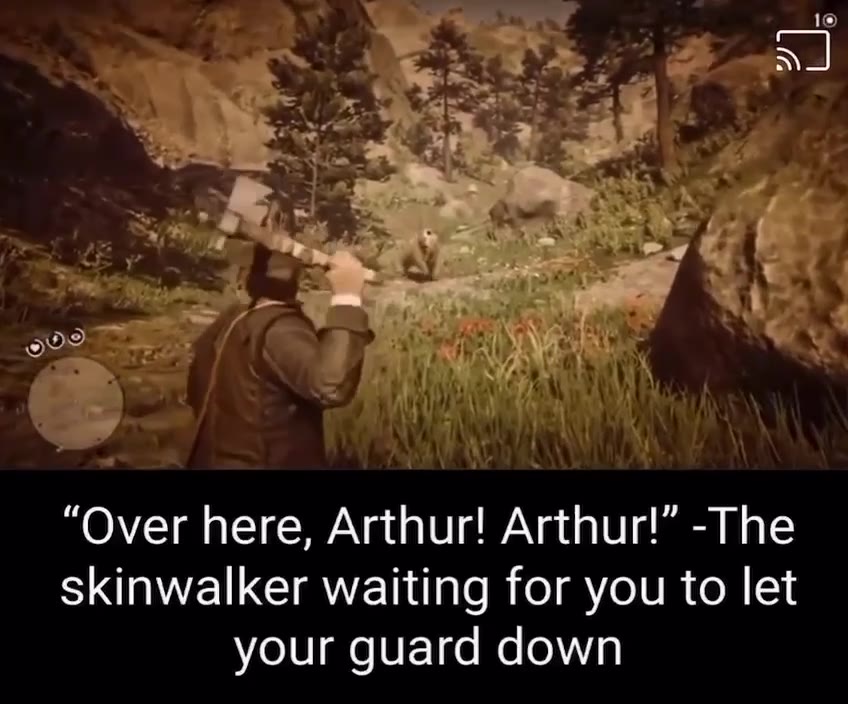 “Over here, Arthur! Arthur!” -The