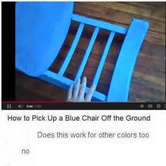 How to Pick Up a Blue Chair Off the Ground Does this work for other colors too no