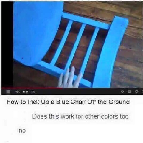 How to Pick Up a Blue Chair Off the Ground Does this work for other colors too no