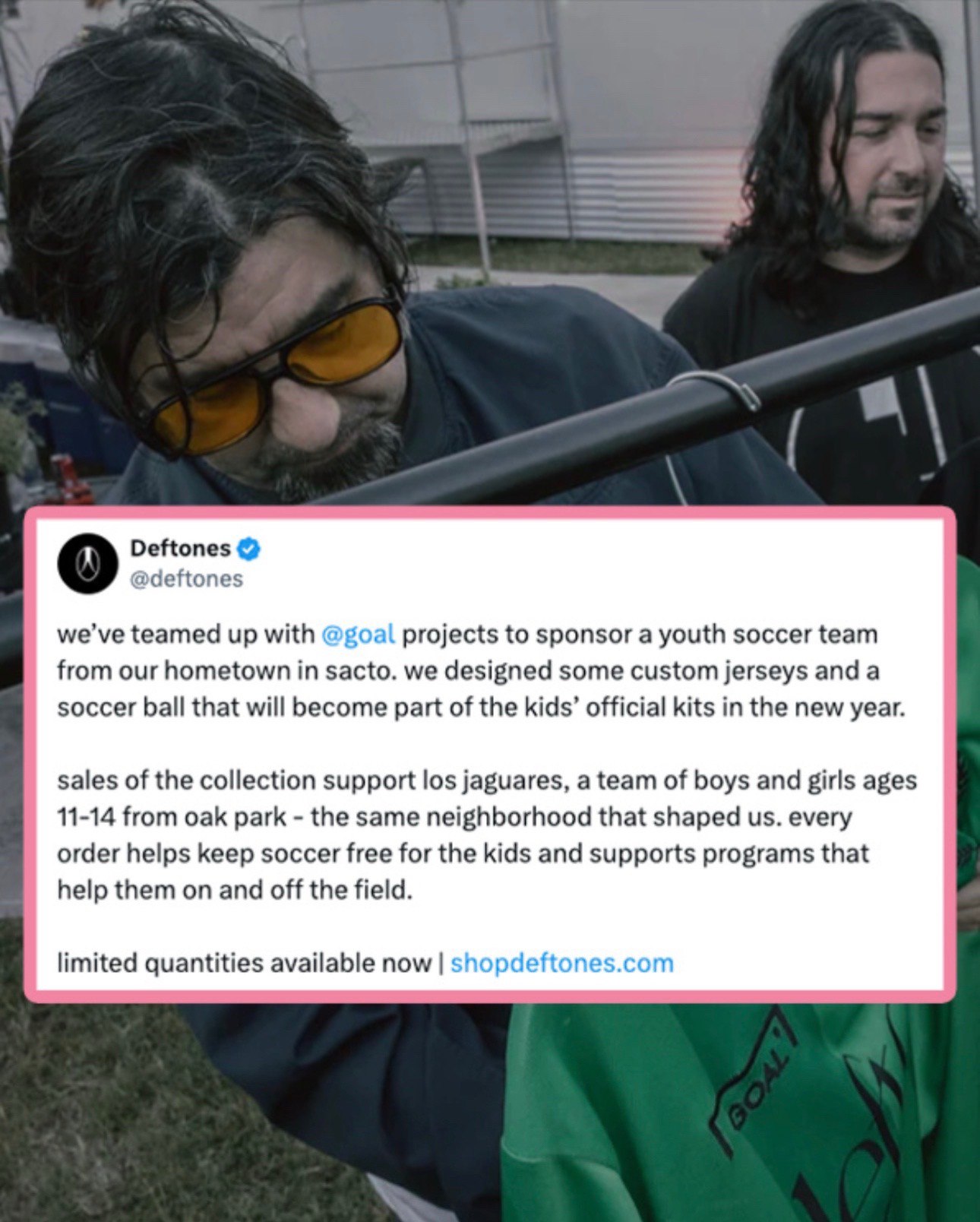 Deftones о @deftones we’ve teamed up with @goal projects to sponsor a youth soccer team from our hometown in sacto. we designed some custom jerseys and а soccer ball that will become part of the kids’