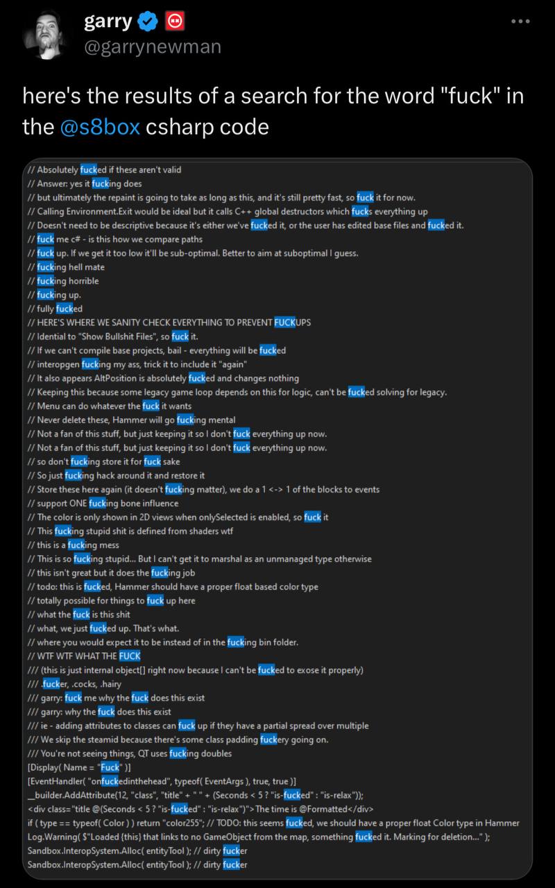 garry я @garrynewman here's the results of a search for the word "fuck" in the @s8box csharp code Absolutely if these aren't valid Answer: yes it does but ultimately the repaint is going to take as lo