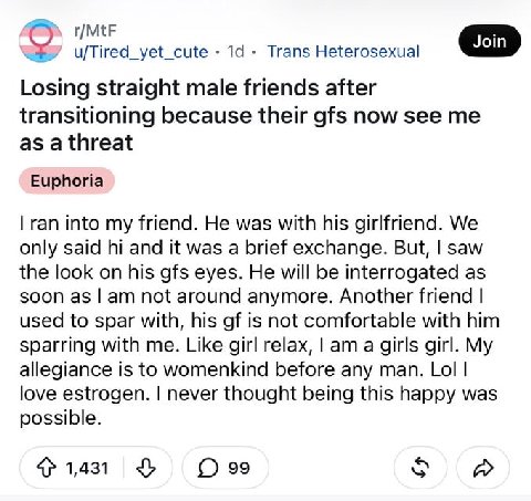 r/MtF u/Tired_yet_cute 14 Trans Heterosexual Losing straight male friends after transitioning because their gfs now see me as a threat Euphoria ran into my friend. He was with his girlfriend. We only 