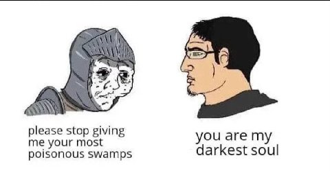 as please stop giving очаге me your most poisonous swamps darkest soul