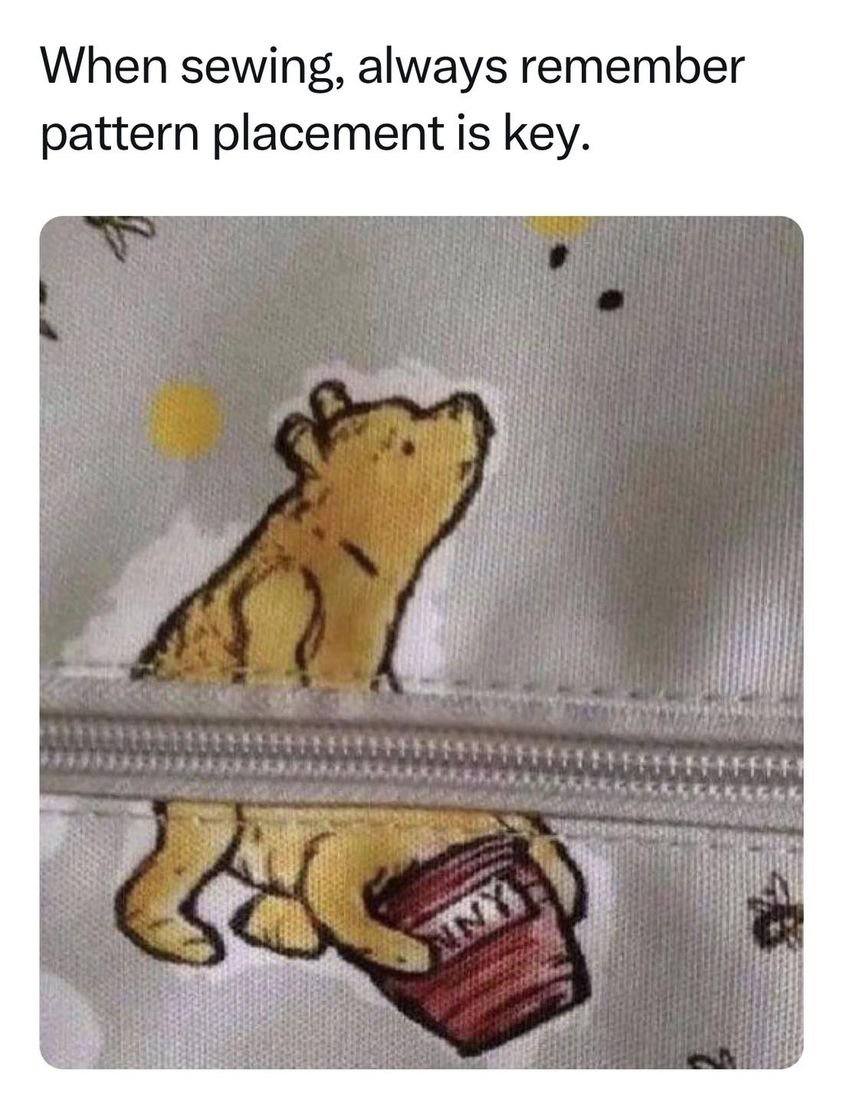 When sewing, always remember pattern placement is key. i i