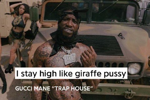 stay high like giraffe pussy GUCCI MANE “TRAP HOUSE”