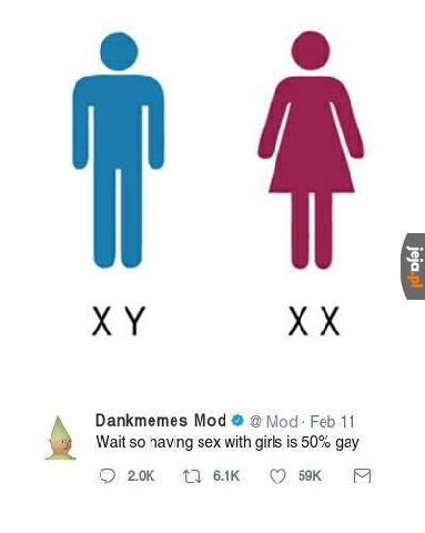 Mod Mod: Feb 11 Wait so having sex with girls is 50% gay