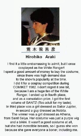 LEP жжжаЕ Hirohiko Araki find it a little embarrassing to admit, but once cosplayed as the White Ranger! spent a good amount of money to buy the costume, since there was high demand due to the show's 