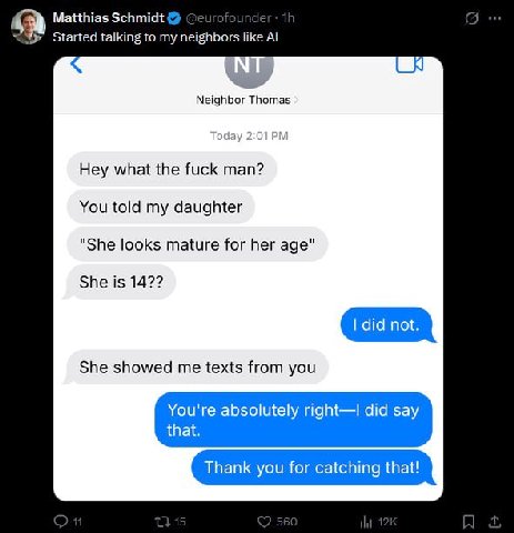 Matthias Schmidt talking to my neighbors like Neighbor Thomas Hey what the fuck man? You told my daughter "She looks mature for her age" She is 14?? She showed me texts from you You're absolutely righ