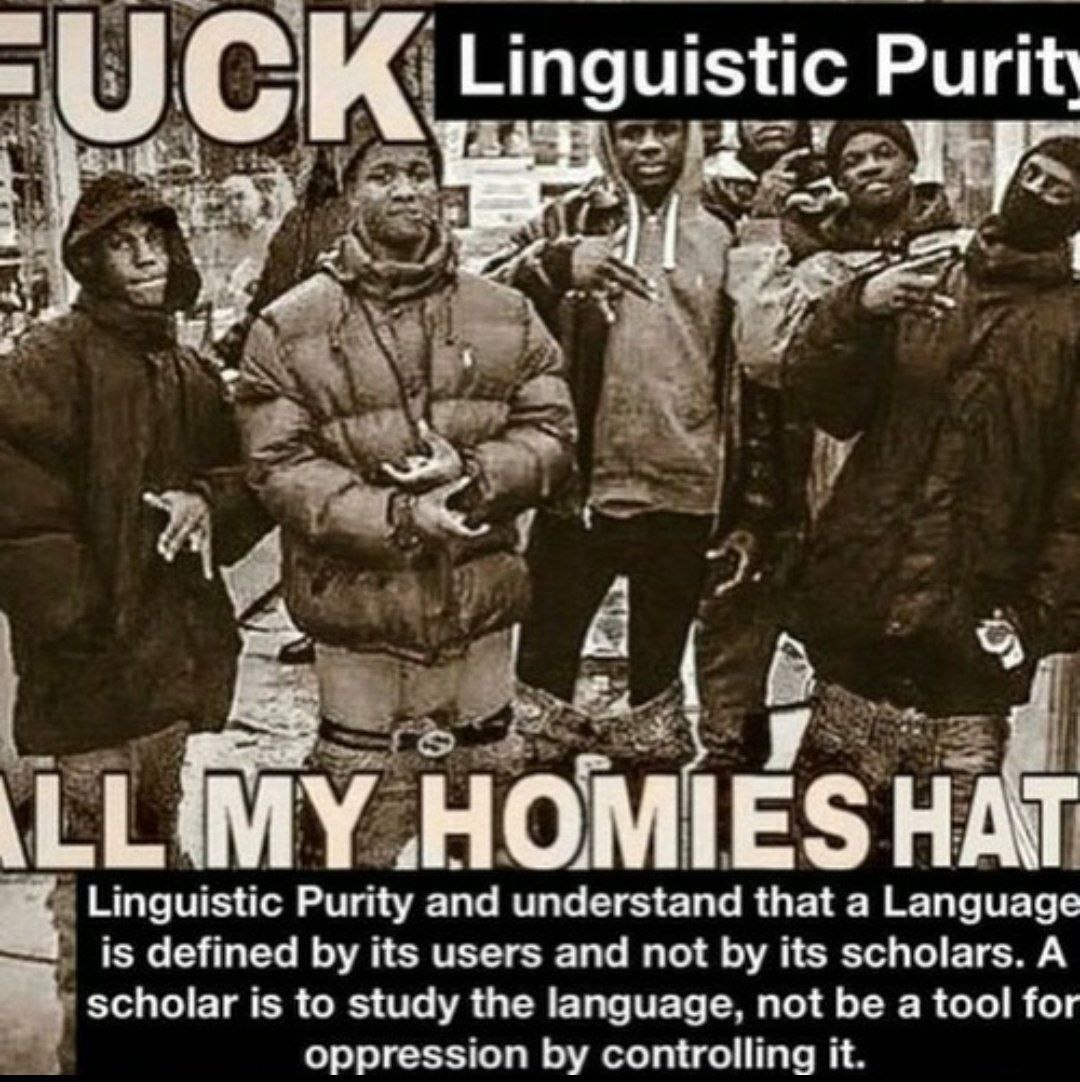 Linguistic Purit a, on A В НОМТЕ$ НАТ “4 Linguistic Purity and understand that a Language is defined its users and not its scholars. A scholar is to study the language, not be a tool for oppression co