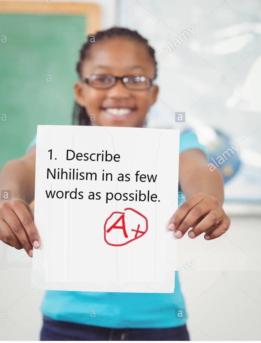 1. Describe Nihilism in as few words as possible. As