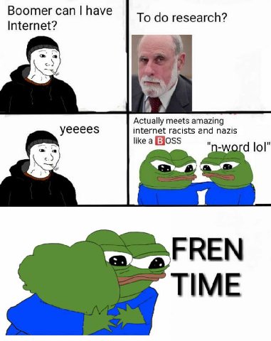 Boomer can have To research? Internet? и у Actually meets amazing internet racists and nazis yeeees like a и ord lol” у FREN TIME