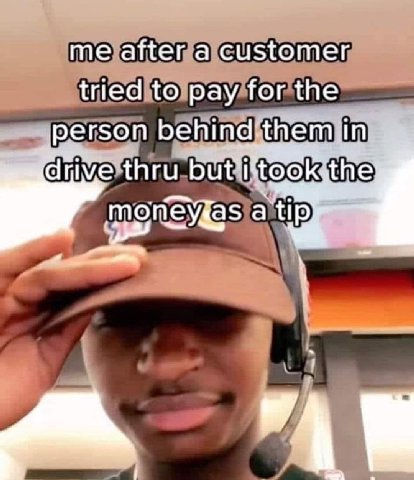 me after a customer tried to pay for the person drive thru moneygas 7 А