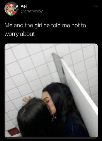 Ael @crytheyby Me and the girl he told me not to worry about