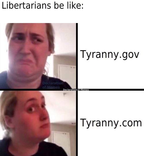 Libertarians be like: Tyranny.gov Tyranny.com