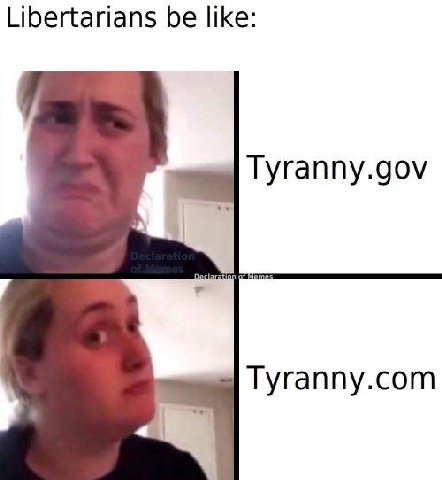 Libertarians be like: Tyranny.gov Tyranny.com