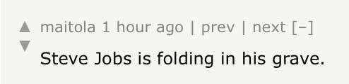 А maitola 1 hour ago prev next Steve Jobs is folding in his grave.