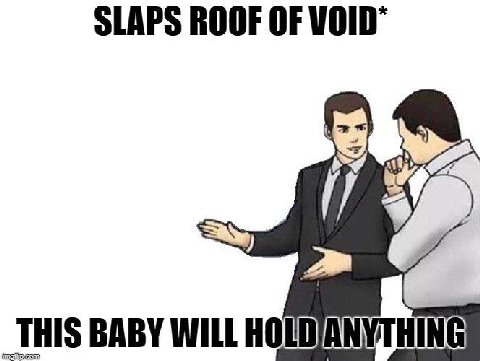 SLAPS ROOF OF VOID" _THIS BABY WILL HOLD/ANYTHING