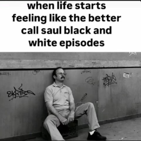 when life starts feeling like the better call saul black and white episodes