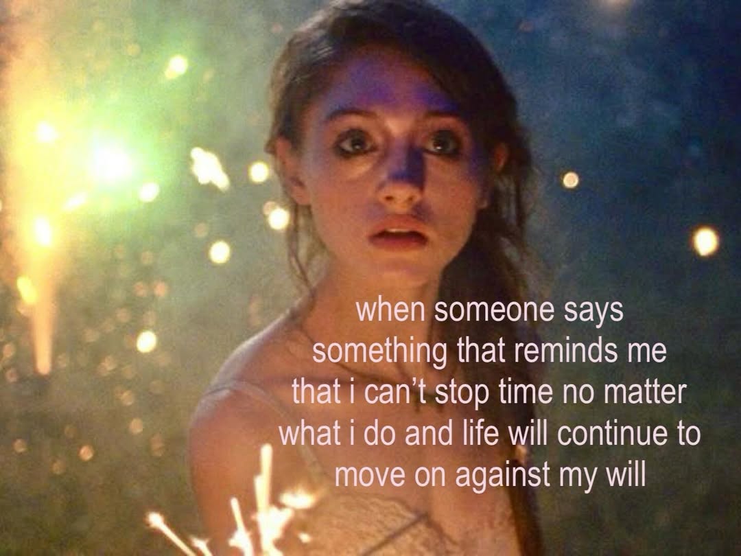 someone says something that reminds me бай time no matter and life will continue to Move on against my will