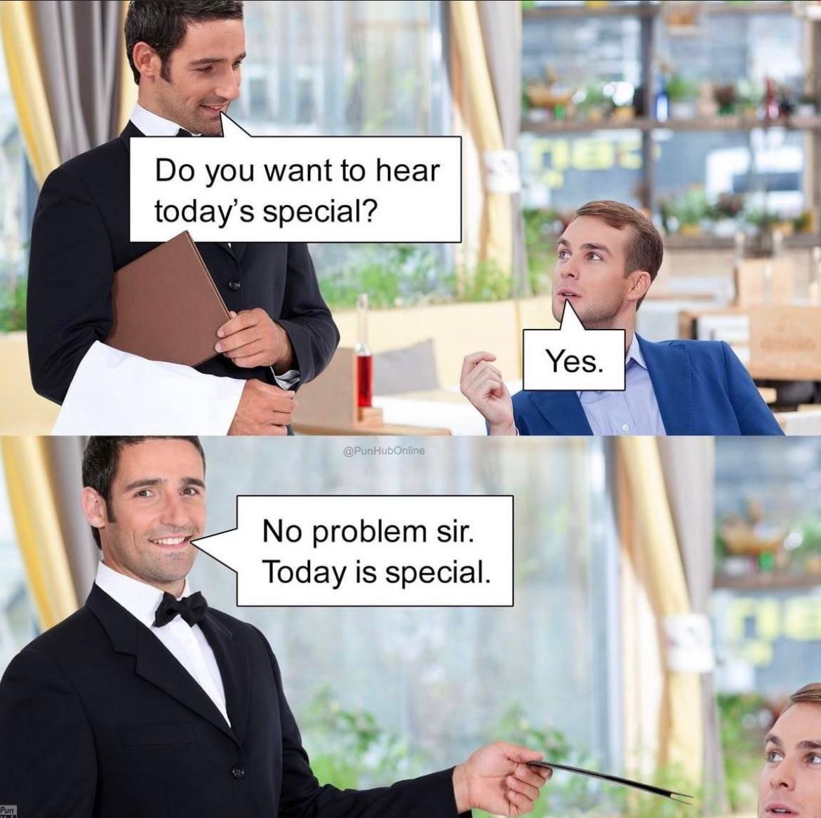 you want to hear special? 4 A No problem sir. Today is special.